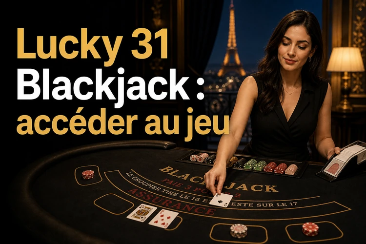 Lucky 31 Blackjack: accéder au jeu