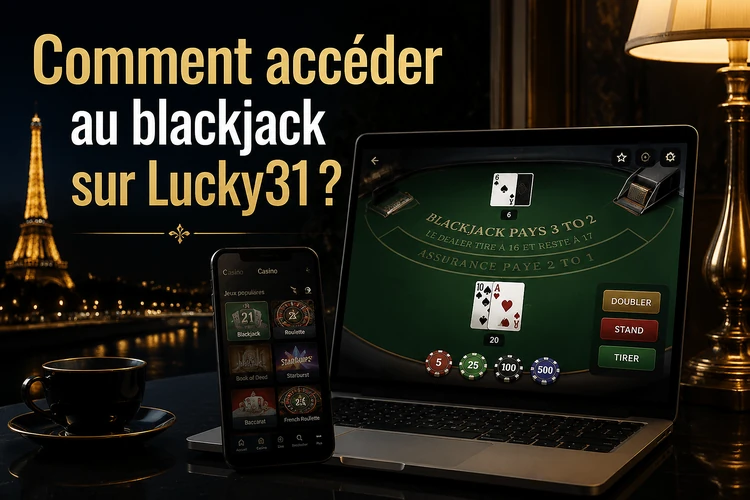 Comment accéder au blackjack sur Lucky31?