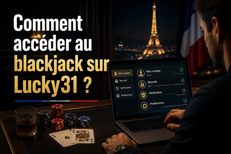Comment accéder au blackjack sur Lucky31?