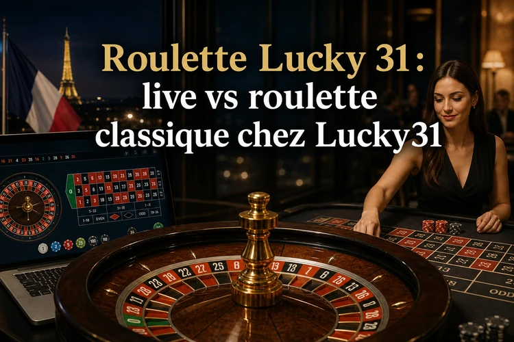 Roulette Lucky 31: live vs roulette classique chez Lucky31